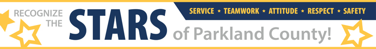 Recognize the STARS of Parkland County: Service, Teamwork, Attitude, Respect and Safety